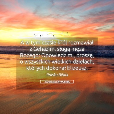 Picture 05 - 2 Królewska 8:4 POLUBG - A w tym czasie król rozmawiał z Gehazim, - Bible Verse Picture