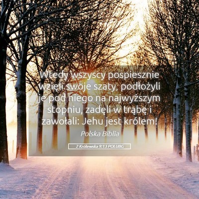 Picture 05 - 2 Królewska 9:13 POLUBG - Wtedy wszyscy pospiesznie wzięli swoje szaty, - Bible Verse Picture