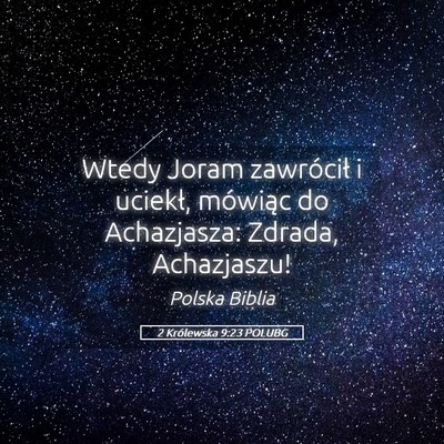 Picture 05 - 2 Królewska 9:23 POLUBG - Wtedy Joram zawrócił i uciekł, mówiąc do - Bible Verse Picture