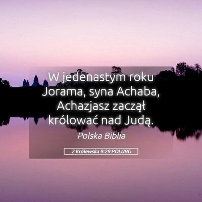 Picture 05 - 2 Królewska 9:29 POLUBG - W jedenastym roku Jorama, syna Achaba, Achazjasz - Bible Verse Picture