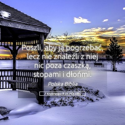 Picture 05 - 2 Królewska 9:35 POLUBG - Poszli, aby ją pogrzebać, lecz nie znaleźli z - Bible Verse Picture