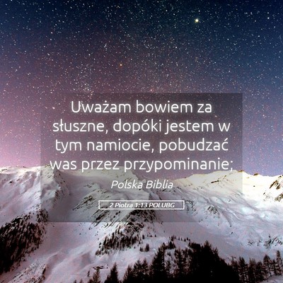 Picture 05 - 2 Piotra 1:13 POLUBG - Uważam bowiem za słuszne, dopóki jestem w tym - Bible Verse Picture