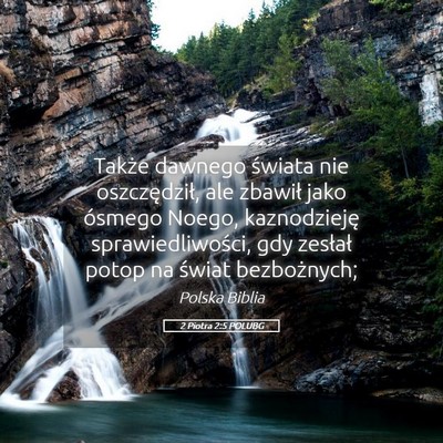 Picture 05 - 2 Piotra 2:5 POLUBG - Także dawnego świata nie oszczędził, ale - Bible Verse Picture
