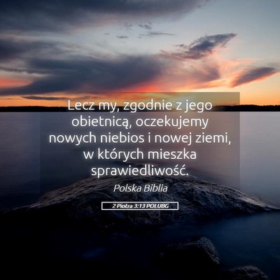Picture 05 - 2 Piotra 3:13 POLUBG - Lecz my, zgodnie z jego obietnicą, oczekujemy - Bible Verse Picture