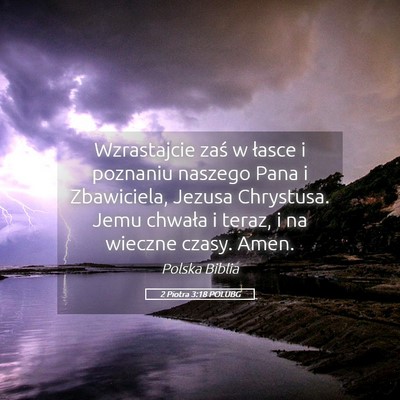 Picture 05 - 2 Piotra 3:18 POLUBG - Wzrastajcie zaś w łasce i poznaniu naszego Pana - Bible Verse Picture