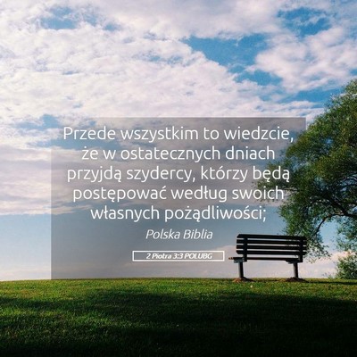 Picture 05 - 2 Piotra 3:3 POLUBG - Przede wszystkim to wiedzcie, że w ostatecznych - Bible Verse Picture