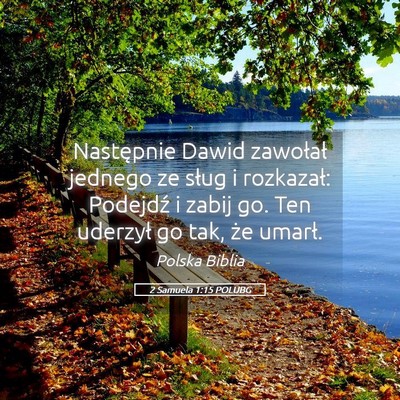 Picture 05 - 2 Samuela 1:15 POLUBG - Następnie Dawid zawołał jednego ze sług i - Bible Verse Picture