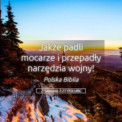 Picture 05 - 2 Samuela 1:27 POLUBG - Jakże padli mocarze i przepadły narzędzia - Bible Verse Picture