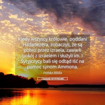 Picture 05 - 2 Samuela 10:19 POLUBG - Kiedy wszyscy królowie, poddani Hadadezera, - Bible Verse Picture