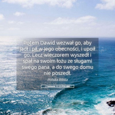 Picture 05 - 2 Samuela 11:13 POLUBG - Potem Dawid wezwał go, aby jadł i pił w jego - Bible Verse Picture