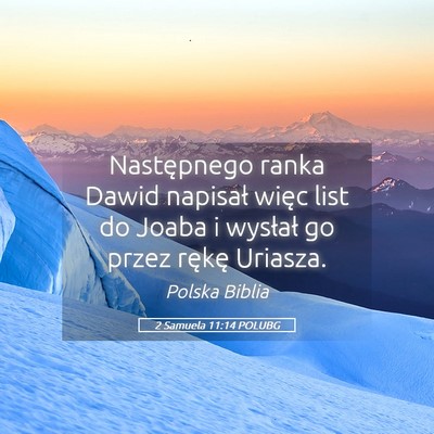 Picture 05 - 2 Samuela 11:14 POLUBG - Następnego ranka Dawid napisał więc list do - Bible Verse Picture