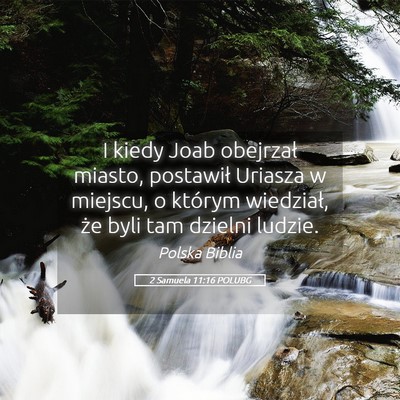 Picture 05 - 2 Samuela 11:16 POLUBG - I kiedy Joab obejrzał miasto, postawił Uriasza - Bible Verse Picture