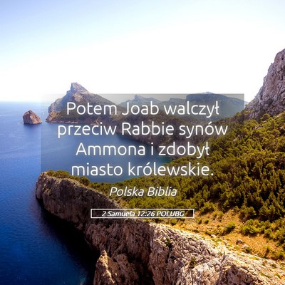 Picture 05 - 2 Samuela 12:26 POLUBG - Potem Joab walczył przeciw Rabbie synów Ammona - Bible Verse Picture