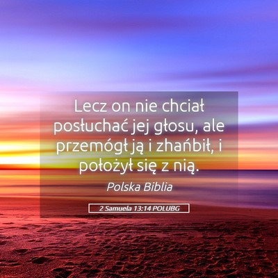 Picture 05 - 2 Samuela 13:14 POLUBG - Lecz on nie chciał posłuchać jej głosu, ale - Bible Verse Picture