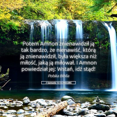 Picture 05 - 2 Samuela 13:15 POLUBG - Potem Amnon znienawidził ją tak bardzo, że - Bible Verse Picture