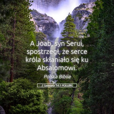 Picture 05 - 2 Samuela 14:1 POLUBG - A Joab, syn Serui, spostrzegł, że serce króla - Bible Verse Picture