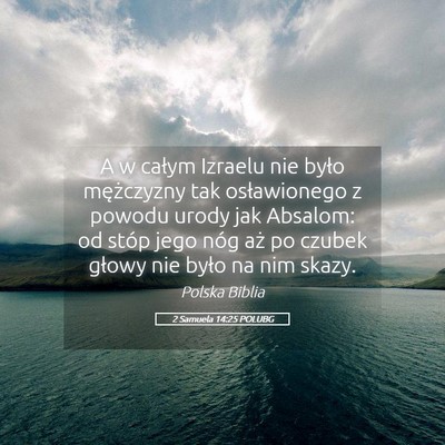 Picture 05 - 2 Samuela 14:25 POLUBG - A w całym Izraelu nie było mężczyzny tak - Bible Verse Picture