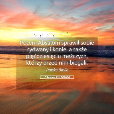 Picture 05 - 2 Samuela 15:1 POLUBG - Potem Absalom sprawił sobie rydwany i konie, a - Bible Verse Picture