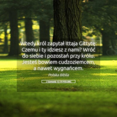 Picture 05 - 2 Samuela 15:19 POLUBG - Wtedy król zapytał Ittaja Gittytę: Czemu i ty - Bible Verse Picture