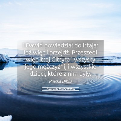 Picture 05 - 2 Samuela 15:22 POLUBG - I Dawid powiedział do Ittaja: Idź więc i - Bible Verse Picture