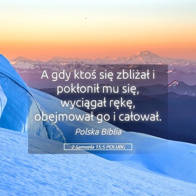 Picture 05 - 2 Samuela 15:5 POLUBG - A gdy ktoś się zbliżał i pokłonił mu się, - Bible Verse Picture