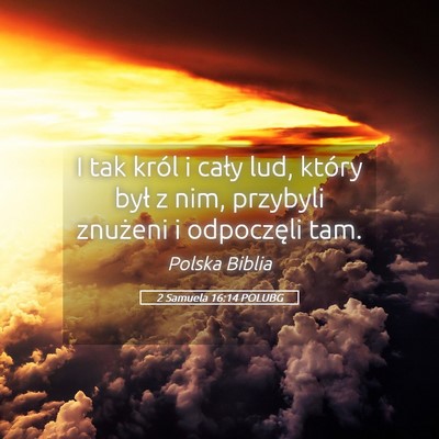 Picture 05 - 2 Samuela 16:14 POLUBG - I tak król i cały lud, który był z nim, - Bible Verse Picture