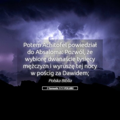 Picture 05 - 2 Samuela 17:1 POLUBG - Potem Achitofel powiedział do Absaloma: Pozwól, - Bible Verse Picture