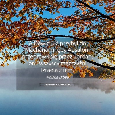 Picture 05 - 2 Samuela 17:24 POLUBG - A Dawid już przybył do Machanaim, gdy Absalom - Bible Verse Picture