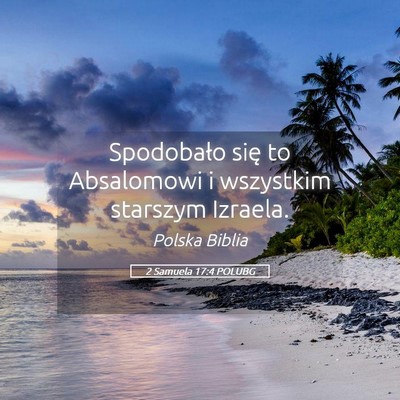 Picture 05 - 2 Samuela 17:4 POLUBG - Spodobało się to Absalomowi i wszystkim - Bible Verse Picture