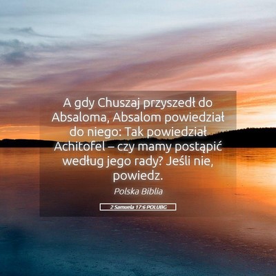 Picture 05 - 2 Samuela 17:6 POLUBG - A gdy Chuszaj przyszedł do Absaloma, Absalom - Bible Verse Picture