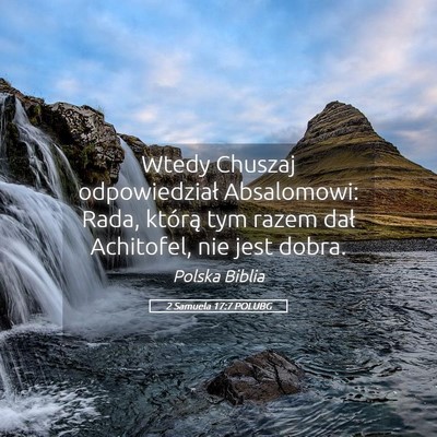 Picture 05 - 2 Samuela 17:7 POLUBG - Wtedy Chuszaj odpowiedział Absalomowi: Rada, - Bible Verse Picture