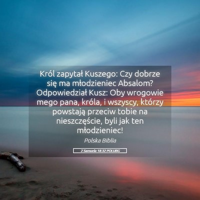 Picture 05 - 2 Samuela 18:32 POLUBG - Król zapytał Kuszego: Czy dobrze się ma - Bible Verse Picture