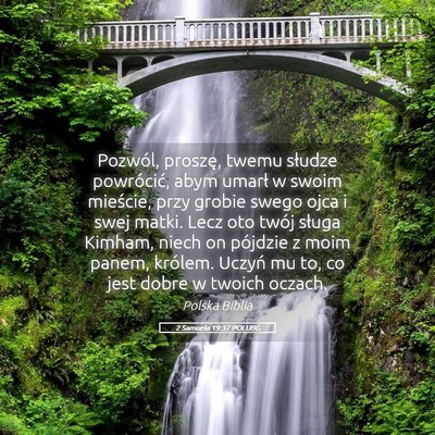 Picture 05 - 2 Samuela 19:37 POLUBG - Pozwól, proszę, twemu słudze powrócić, abym - Bible Verse Picture