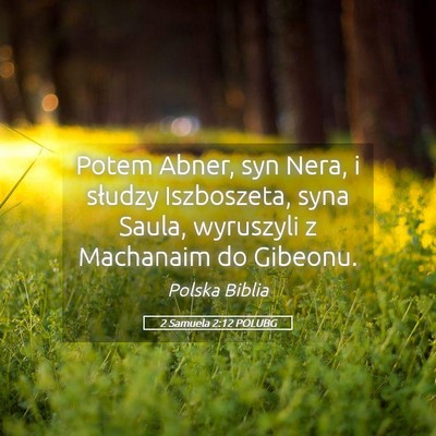 Picture 05 - 2 Samuela 2:12 POLUBG - Potem Abner, syn Nera, i słudzy Iszboszeta, syna - Bible Verse Picture
