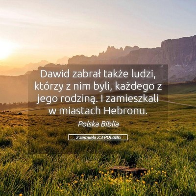 Picture 05 - 2 Samuela 2:3 POLUBG - Dawid zabrał także ludzi, którzy z nim byli, - Bible Verse Picture