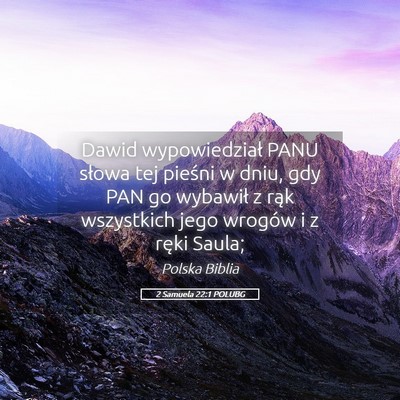 Picture 05 - 2 Samuela 22:1 POLUBG - Dawid wypowiedział PANU słowa tej pieśni w - Bible Verse Picture