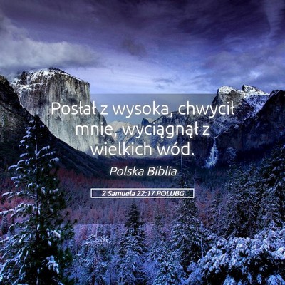 Picture 05 - 2 Samuela 22:17 POLUBG - Posłał z wysoka, chwycił mnie, wyciągnął z - Bible Verse Picture
