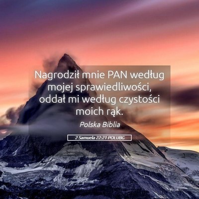 Picture 05 - 2 Samuela 22:21 POLUBG - Nagrodził mnie PAN według mojej - Bible Verse Picture