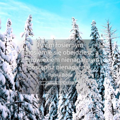 Picture 05 - 2 Samuela 22:26 POLUBG - Ty z miłosiernym miłosiernie się obejdziesz, a - Bible Verse Picture