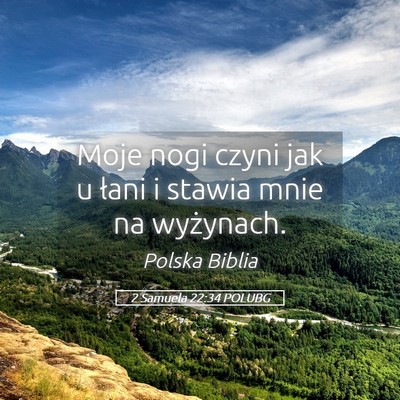 Picture 05 - 2 Samuela 22:34 POLUBG - Moje nogi czyni jak u łani i stawia mnie na - Bible Verse Picture