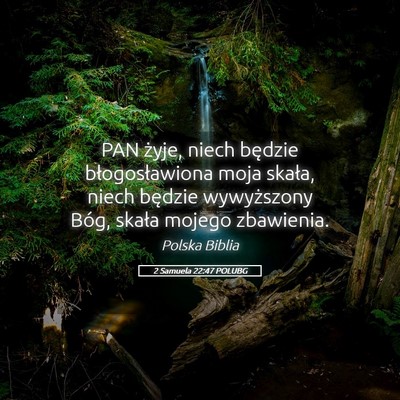 Picture 05 - 2 Samuela 22:47 POLUBG - PAN żyje, niech będzie błogosławiona moja - Bible Verse Picture