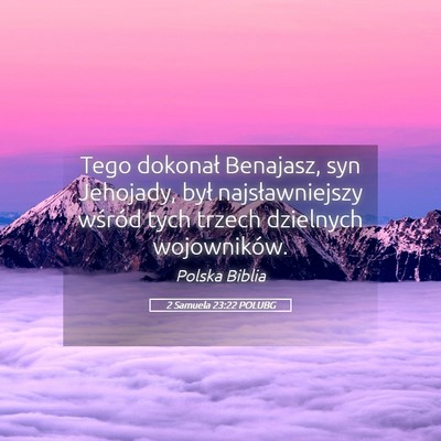 Picture 05 - 2 Samuela 23:22 POLUBG - Tego dokonał Benajasz, syn Jehojady, był - Bible Verse Picture