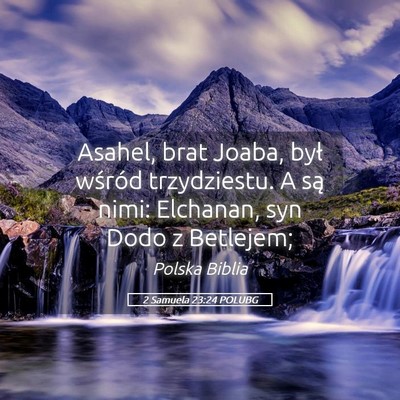 Picture 05 - 2 Samuela 23:24 POLUBG - Asahel, brat Joaba, był wśród trzydziestu. A - Bible Verse Picture