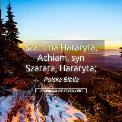 Picture 05 - 2 Samuela 23:33 POLUBG - Szamma Hararyta, Achiam, syn Szarara, - Bible Verse Picture