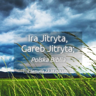 Picture 05 - 2 Samuela 23:38 POLUBG - Ira Jitryta, Gareb - Bible Verse Picture