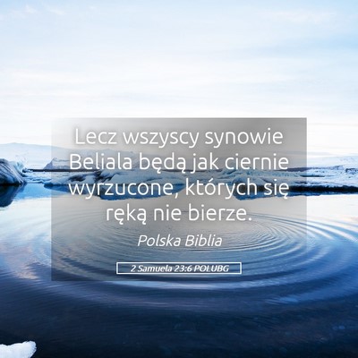 Picture 05 - 2 Samuela 23:6 POLUBG - Lecz wszyscy synowie Beliala będą jak ciernie - Bible Verse Picture