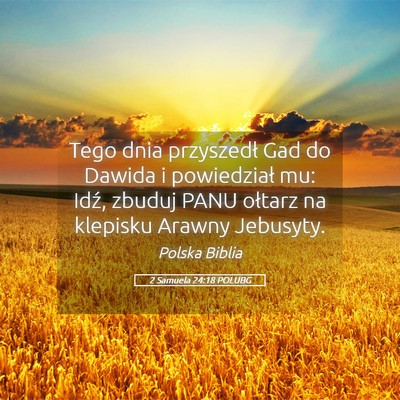Picture 05 - 2 Samuela 24:18 POLUBG - Tego dnia przyszedł Gad do Dawida i powiedział - Bible Verse Picture