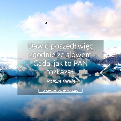 Picture 05 - 2 Samuela 24:19 POLUBG - Dawid poszedł więc zgodnie ze słowem Gada, jak - Bible Verse Picture
