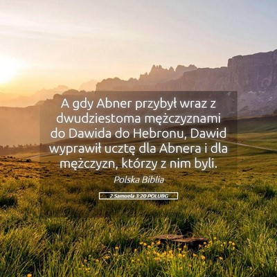 Picture 05 - 2 Samuela 3:20 POLUBG - A gdy Abner przybył wraz z dwudziestoma - Bible Verse Picture