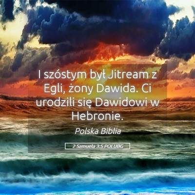 Picture 05 - 2 Samuela 3:5 POLUBG - I szóstym był Jitream z Egli, żony Dawida. Ci - Bible Verse Picture